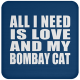 All I Need Is Love And My Bombay Cat - Drink Coaster