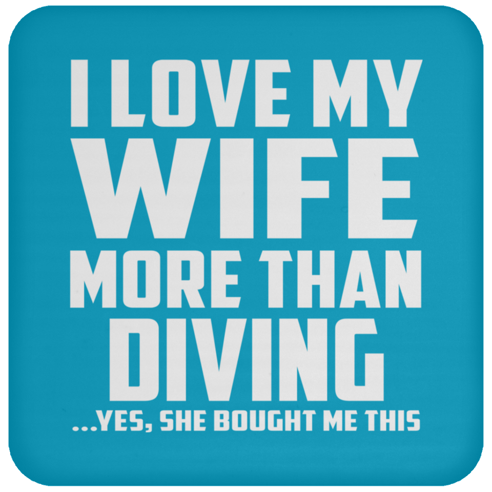 I Love My Wife More Than Diving - Drink Coaster