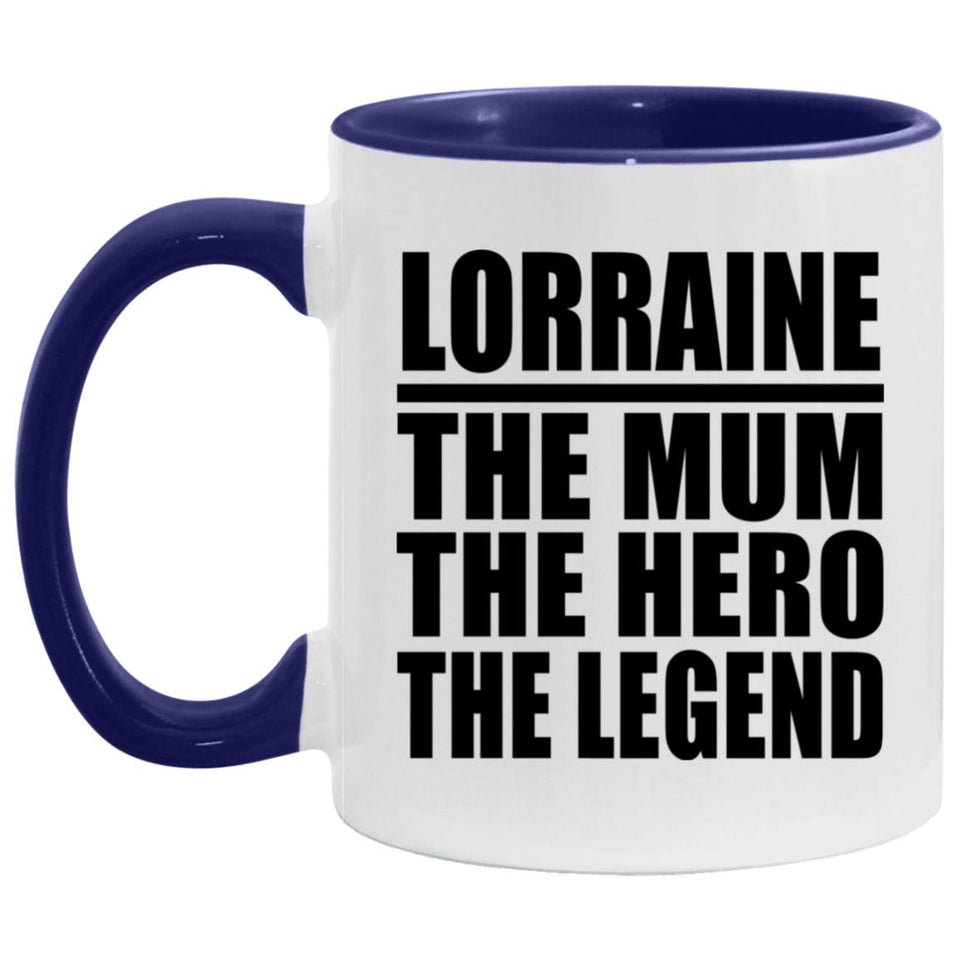 Lorraine The Mum The Hero The Legend - 11oz Accent Mug Purple