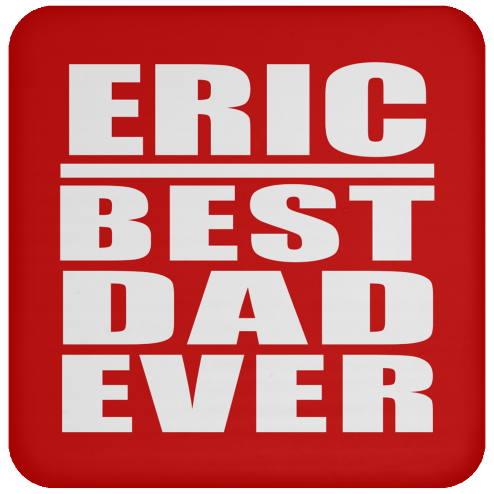 Eric Best Dad Ever - Drink Coaster