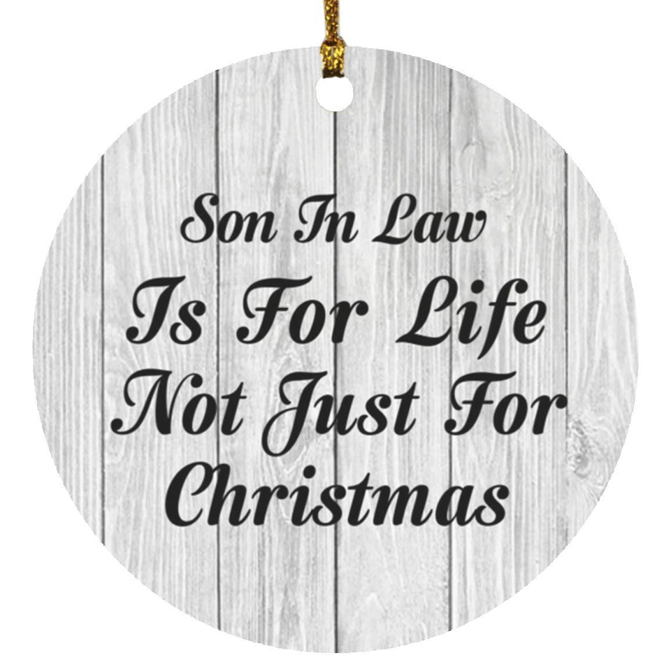 Son In Law Is For Life Not Just For Christmas - Circle Ornament F