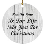 Son In Law Is For Life Not Just For Christmas - Circle Ornament F