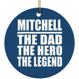 Mitchell The Dad The Hero The Legend - Circle Ornament