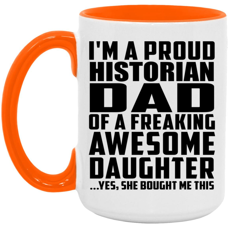 Proud Historian Dad Of Awesome Daughter - 15oz Accent Mug Orange