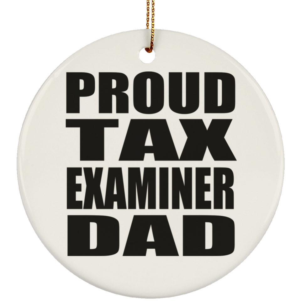 Proud Tax Examiner Dad - Circle Ornament