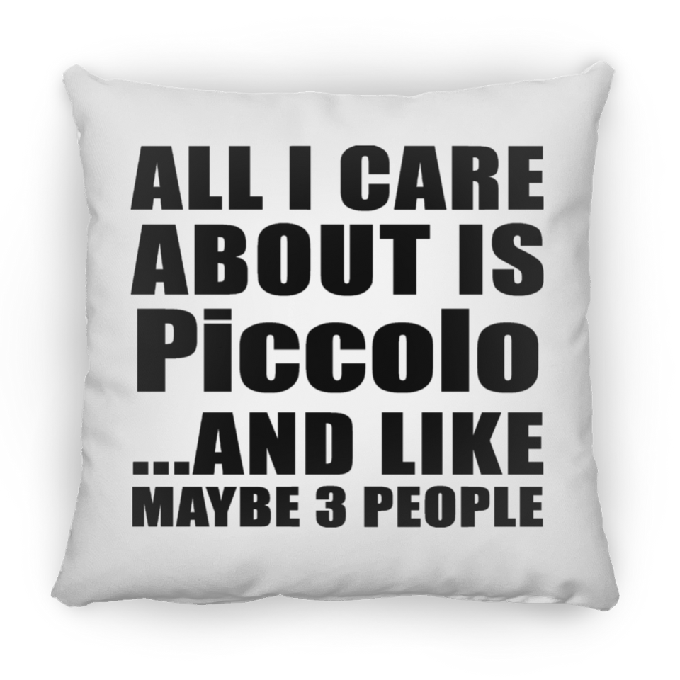 All I Care About Is Piccolo - Throw Pillow