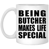 Being Butcher Makes Life Special - 11oz Coffee Mug