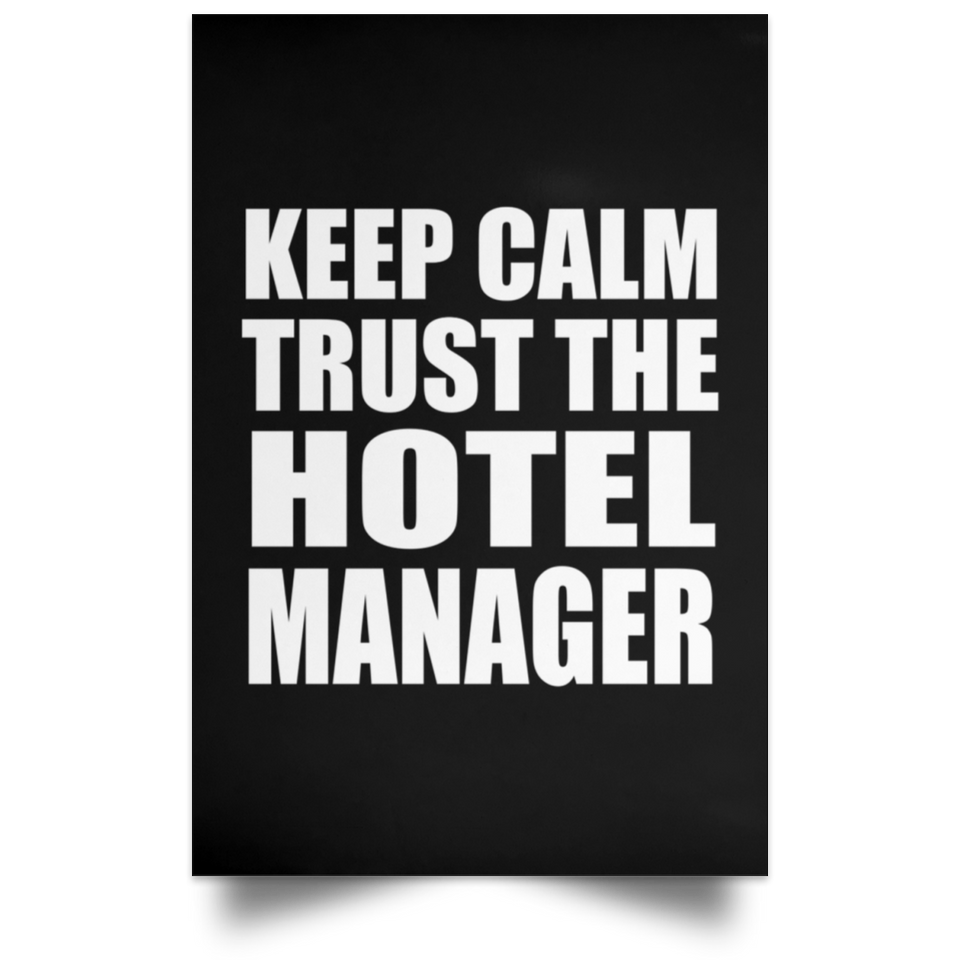 Keep Calm and Trust The Hotel Manager - Poster Portrait