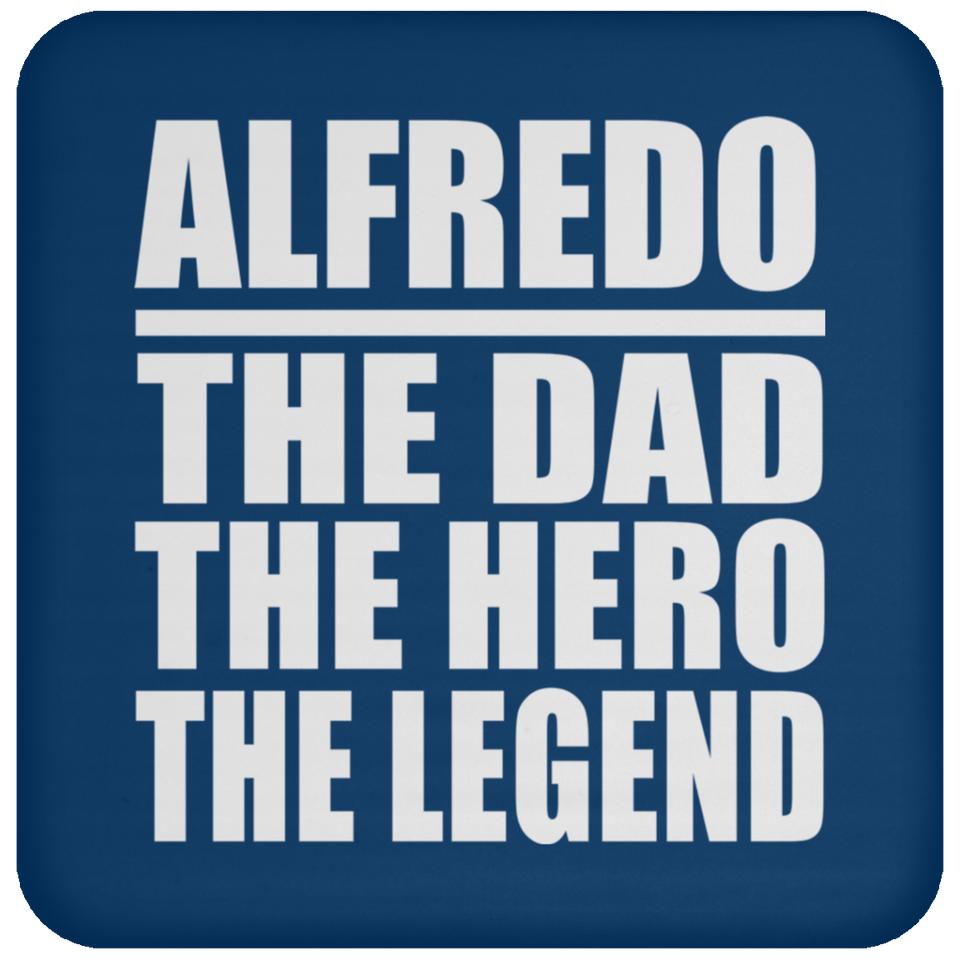 Alfredo The Dad The Hero The Legend - Drink Coaster