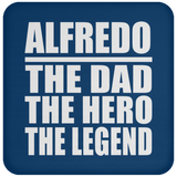 Alfredo The Dad The Hero The Legend - Drink Coaster