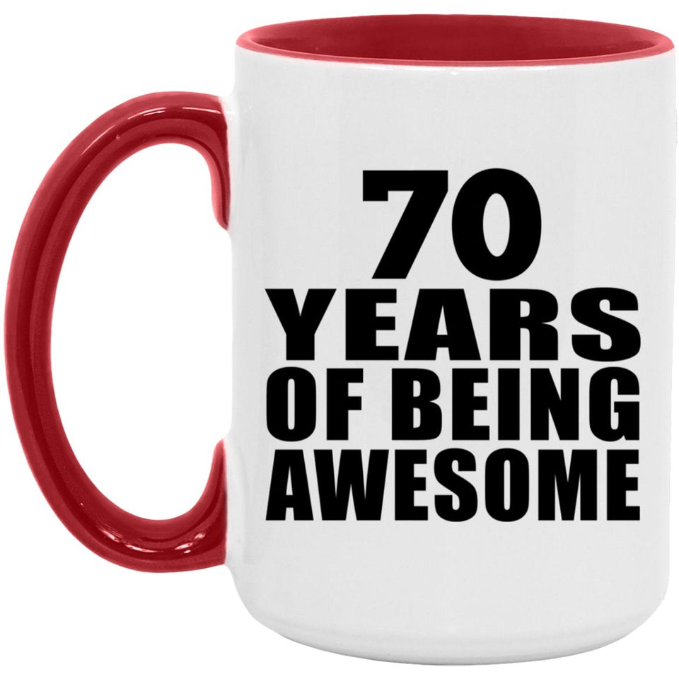 70th Birthday 70 Years Of Being Awesome - 15oz Accent Mug Red