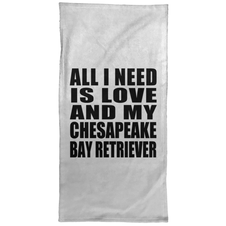 All I Need Is Love And My Chesapeake Bay Retriever - Hand Towel
