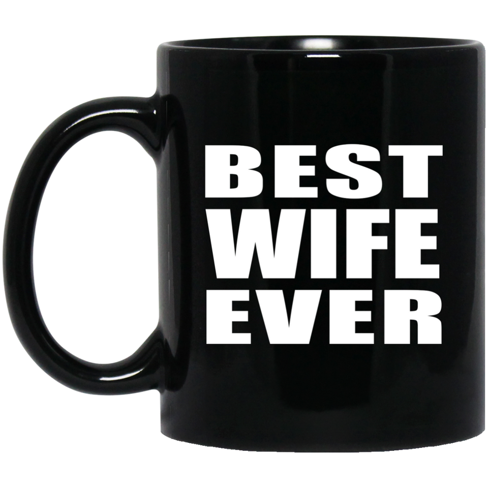 Best Wife Ever - 11 Oz Coffee Mug Black