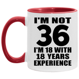 36th Birthday I'm Not 36 I'm 18 With 18 Years Experience - 11oz Accent Mug Red