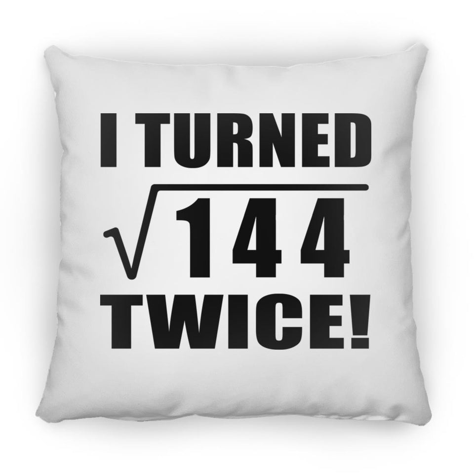 24th Birthday I Turned Square Root of 144 Twice - Throw Pillow