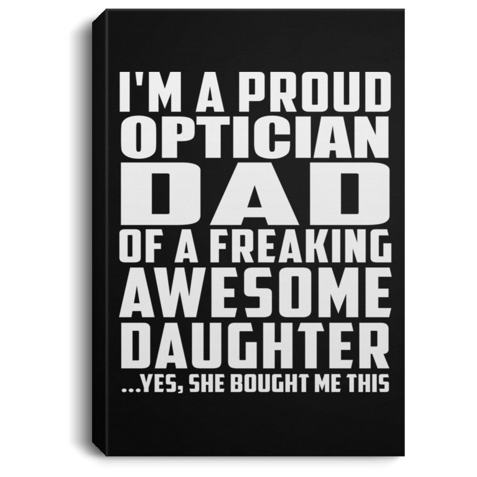 Proud Optician Dad Of Awesome Daughter - Canvas Portrait