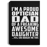 Proud Optician Dad Of Awesome Daughter - Canvas Portrait