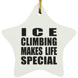 Ice Climbing Makes Life Special - Star Ornament