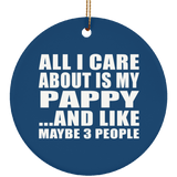 All I Care About Is My Pappy - Circle Ornament