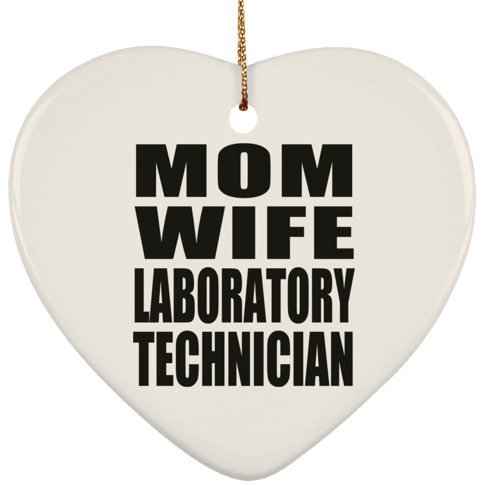 Mom Wife Laboratory Technician - Heart Ornament