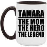 Tamara The Mom The Hero The Legend - 15oz Accent Mug Black