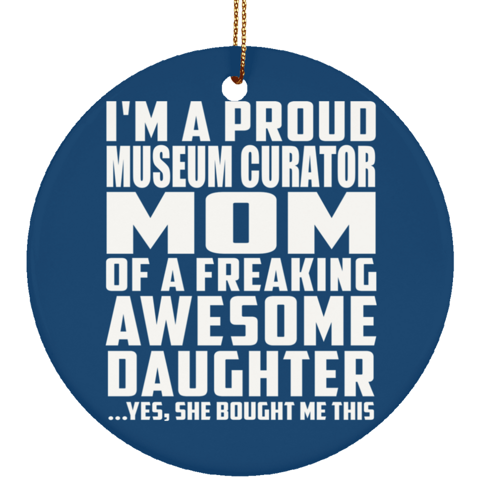 Proud Museum Curator Mom Of Awesome Daughter - Circle Ornament