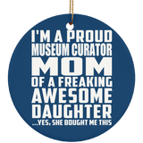 Proud Museum Curator Mom Of Awesome Daughter - Circle Ornament