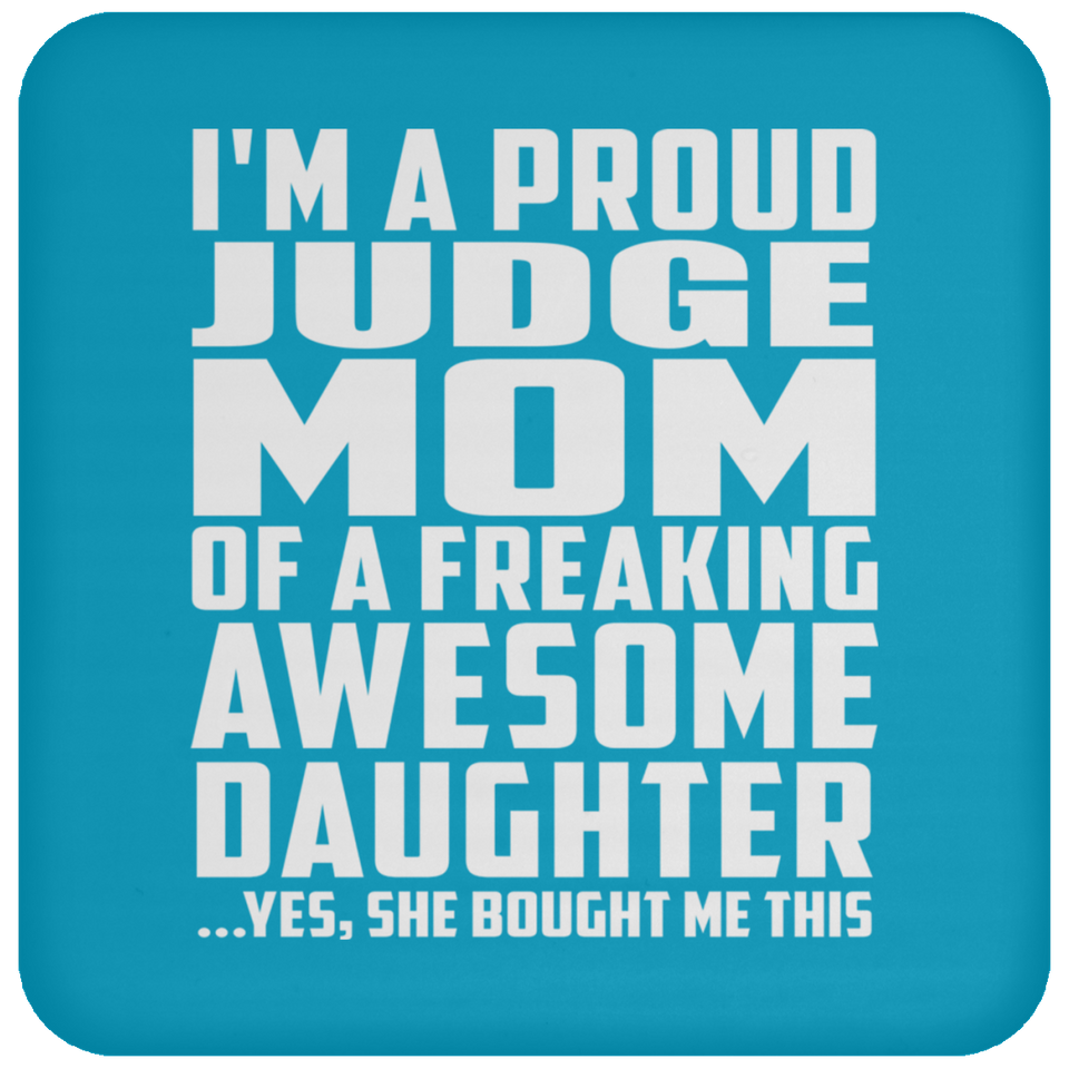 Proud Judge Mom Of Awesome Daughter - Drink Coaster