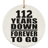 112th Anniversary 112 Years Down Forever to Go - Circle Ornament