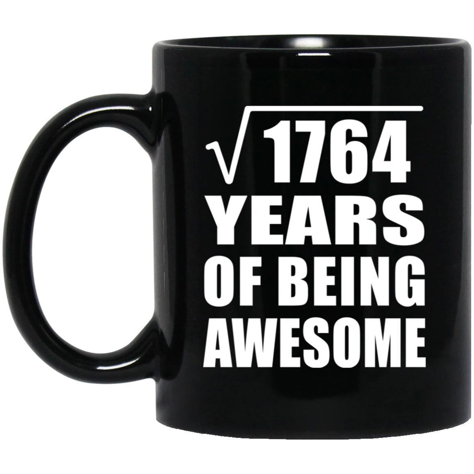 42nd Birthday Square Root of 1764 Years of Being Awesome - 11oz Coffee Mug Black