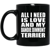 All I Need Is Love And My Dandie Dinmont Terrier - 11 Oz Coffee Mug Black