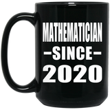 Mathematician Since 2020 - 15oz Coffee Mug Black