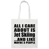 All I Care About Is Jet Skiing - Tote Bag White