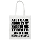 All I Care About Is My Smooth Fox Terrier - Tote Bag White