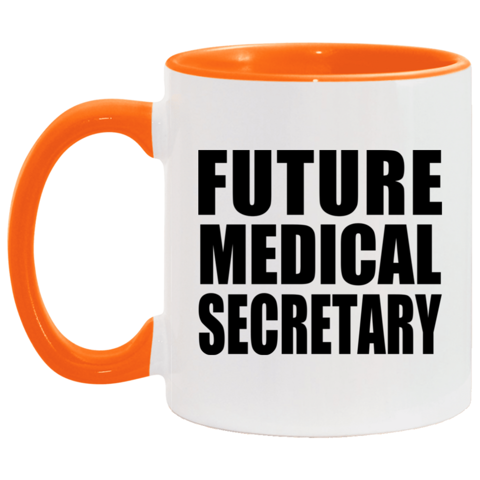 Future Medical Secretary - 11oz Accent Mug Orange