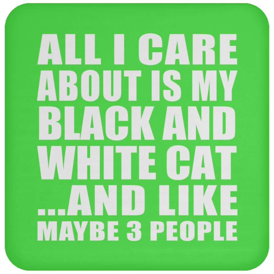 All I Care About Is My Black And White Cat - Drink Coaster