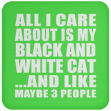All I Care About Is My Black And White Cat - Drink Coaster