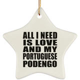 All I Need Is Love And My Portuguese Podengo - Star Ornament
