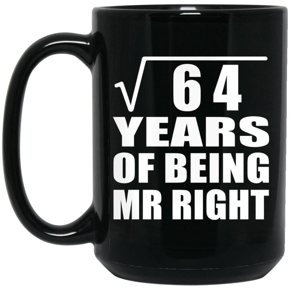 8th Anniversary Square Root of 64 Years of Being Mr Right - 15oz Coffee Mug Black