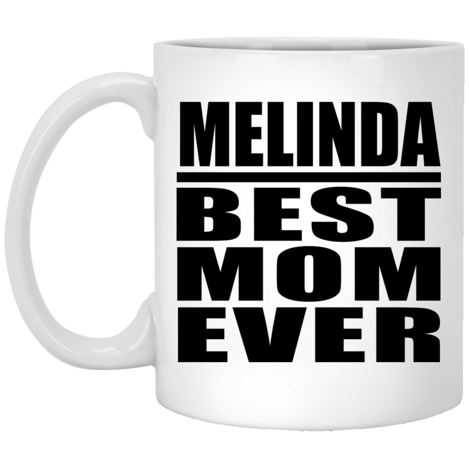 Melinda Best Mom Ever - 11 Oz Coffee Mug