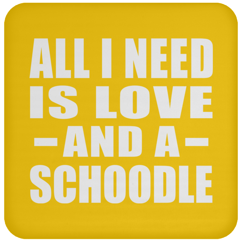 All I Need Is Love And A Schoodle - Drink Coaster