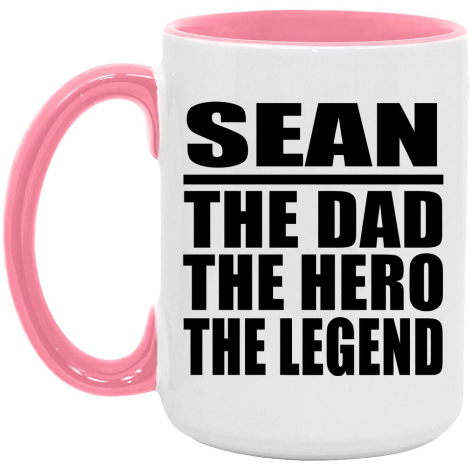 Sean The Dad The Hero The Legend - 15oz Accent Mug Pink