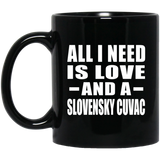 All I Need Is Love And A Slovensky Cuvac - 11 Oz Coffee Mug Black
