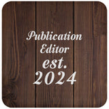 Publication Editor Established Est. 2024 - Drink Coaster D