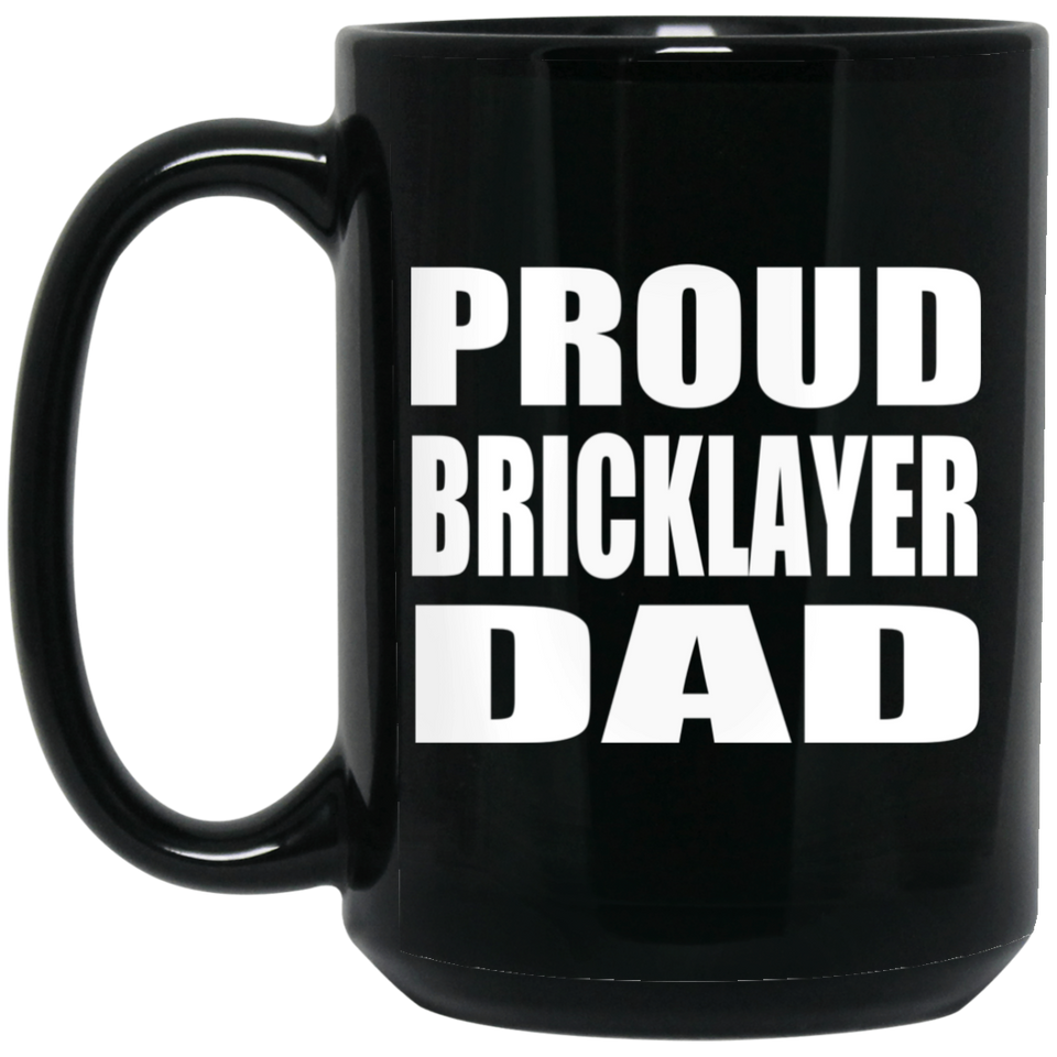 Proud Bricklayer Dad - 15oz Coffee Mug Black