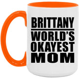 Brittany World's Okayest Mom - 15oz Accent Mug Orange