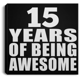 15th Birthday 15 Years Of Being Awesome - Canvas Square