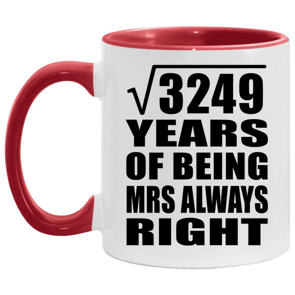 57th Anniversary Square Root of 3249 Years Mrs Always Right - 11oz Accent Mug Red