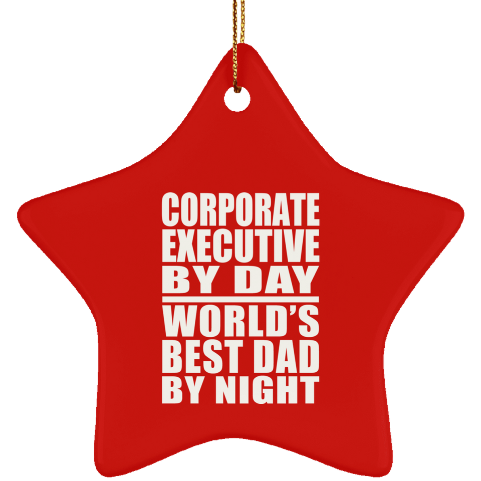 Corporate Executive By Day World's Best Dad By Night - Star Ornament