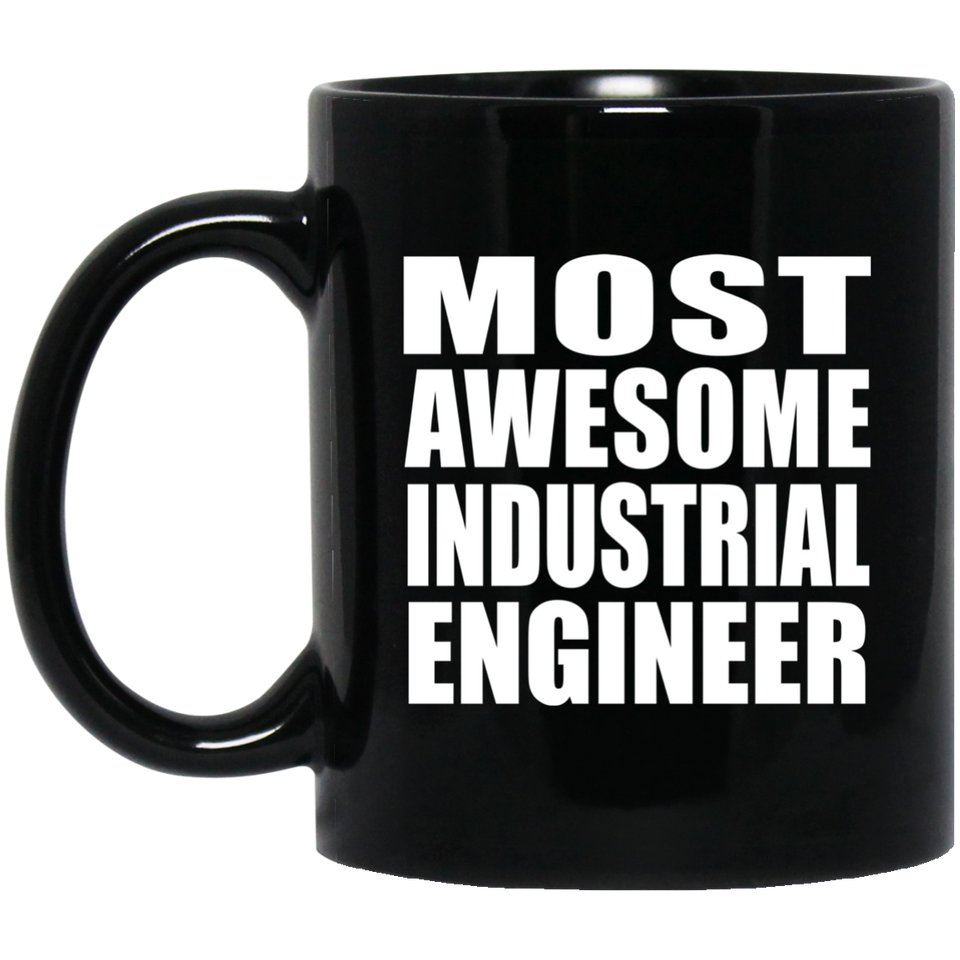 Most Awesome Industrial Engineer - 11 Oz Coffee Mug Black